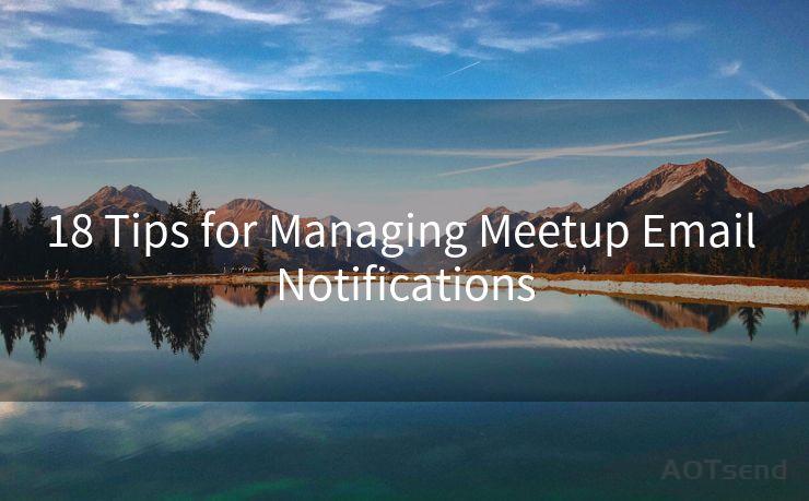 18 Tips for Managing Meetup Email Notifications