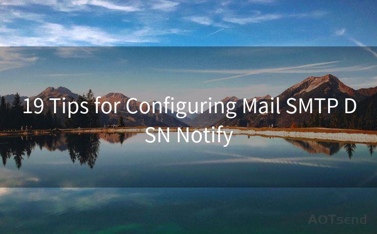 19 Tips for Configuring Mail SMTP DSN Notify