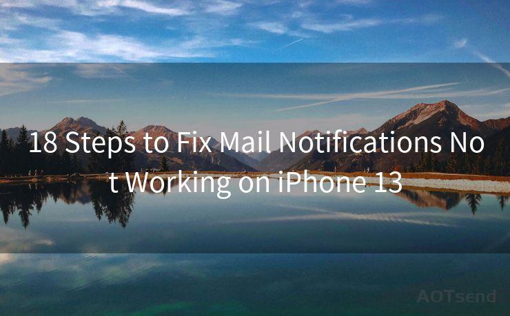 18 Steps to Fix Mail Notifications Not Working on iPhone 13