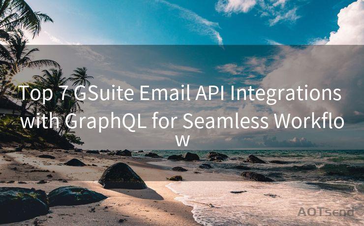 Top 7 GSuite Email API Integrations with GraphQL for Seamless Workflow