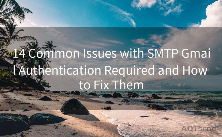 14 Common Issues with SMTP Gmail Authentication Required and How to Fix Them