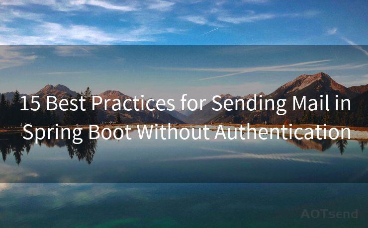 15 Best Practices for Sending Mail in Spring Boot Without Authentication