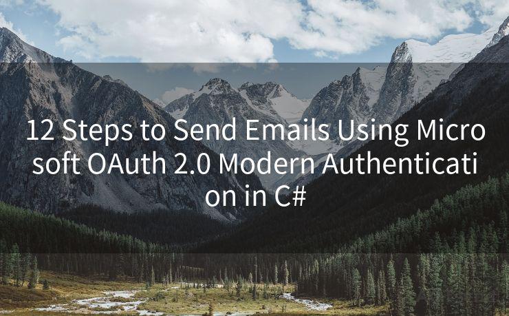 12 Steps to Send Emails Using Microsoft OAuth 2.0 Modern Authentication in C#