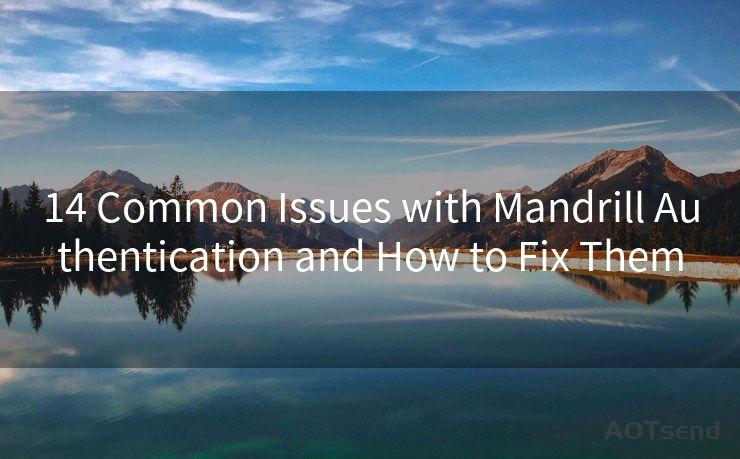 14 Common Issues with Mandrill Authentication and How to Fix Them