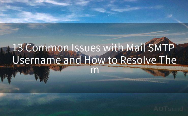 13 Common Issues with Mail SMTP Username and How to Resolve Them