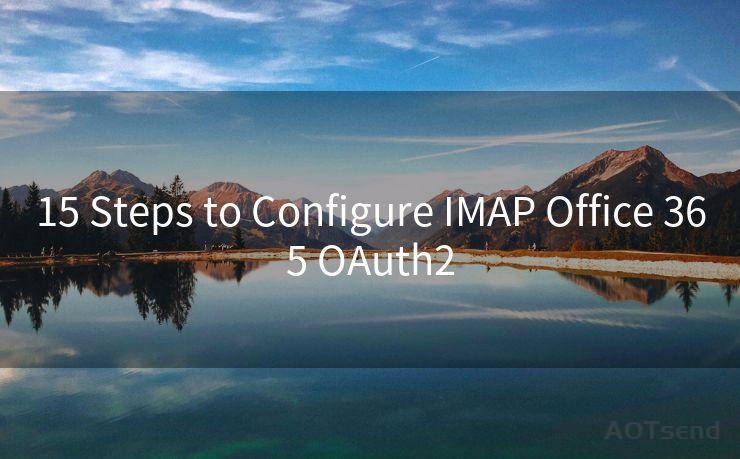 15 Steps to Configure IMAP Office 365 OAuth2