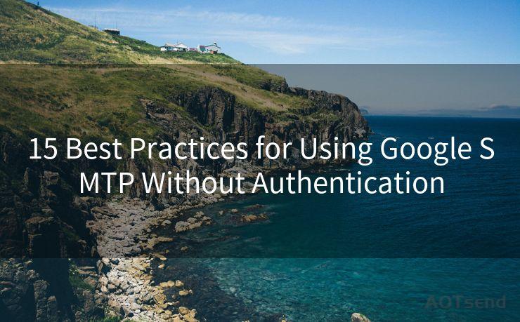 15 Best Practices for Using Google SMTP Without Authentication