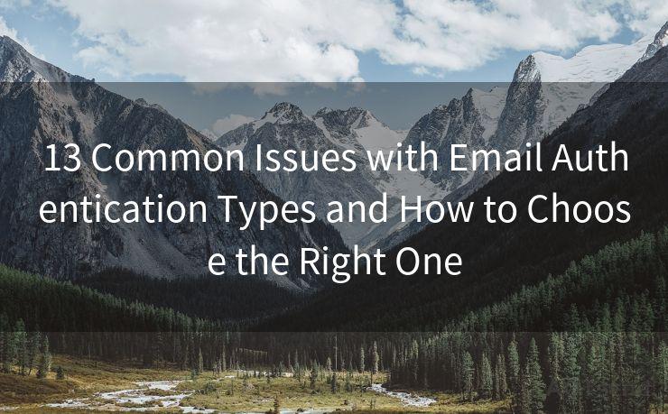 13 Common Issues with Email Authentication Types and How to Choose the Right One