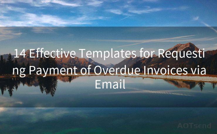 14 Effective Templates for Requesting Payment of Overdue Invoices via Email