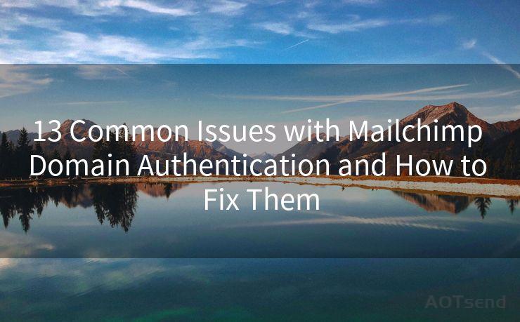 13 Common Issues with Mailchimp Domain Authentication and How to Fix Them