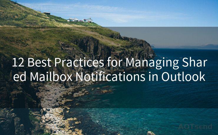 12 Best Practices for Managing Shared Mailbox Notifications in Outlook