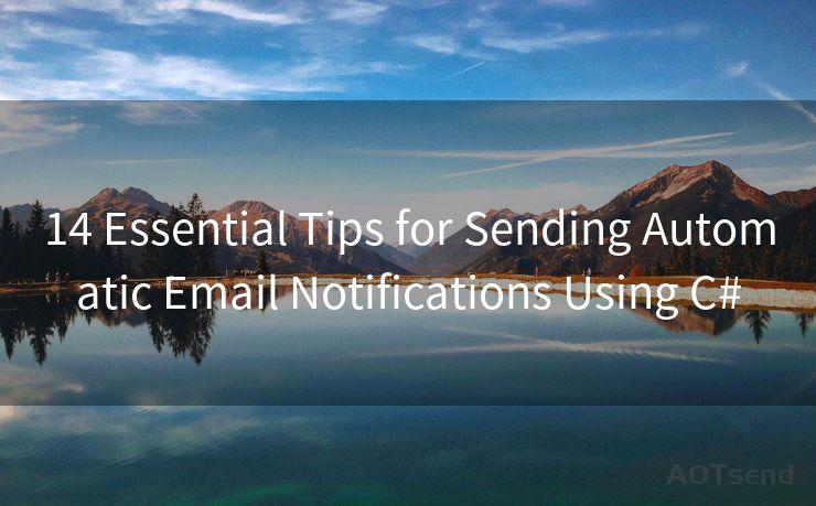 14 Essential Tips for Sending Automatic Email Notifications Using C#