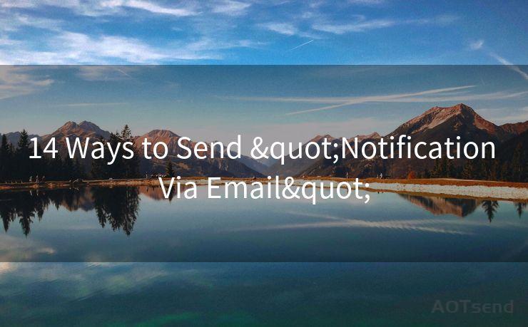 14 Ways to Send "Notification Via Email"