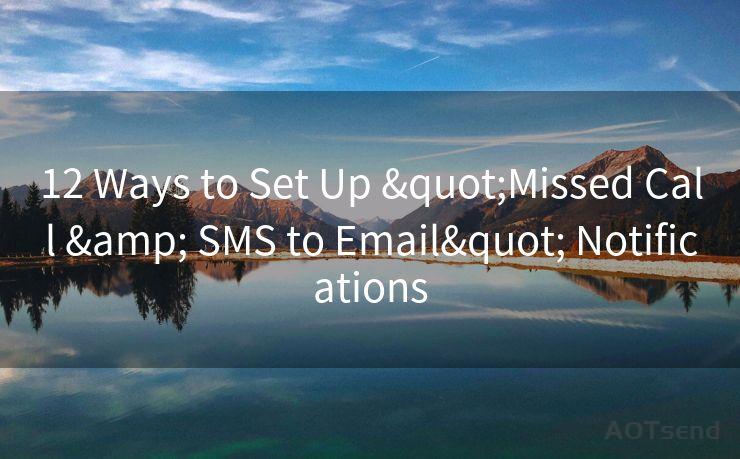 12 Ways to Set Up "Missed Call & SMS to Email" Notifications