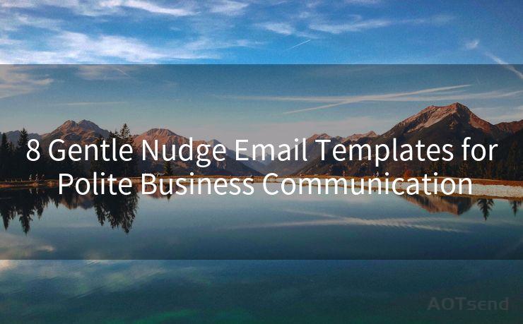 8 Gentle Nudge Email Templates for Polite Business Communication