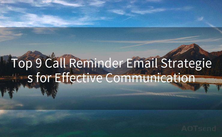 Top 9 Call Reminder Email Strategies for Effective Communication