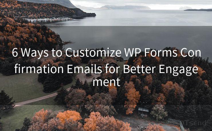 6 Ways to Customize WP Forms Confirmation Emails for Better Engagement