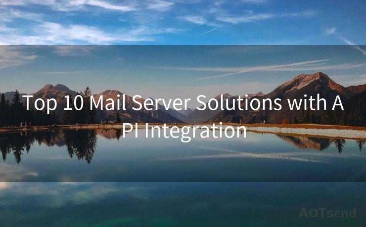 Top 10 Mail Server Solutions with API Integration