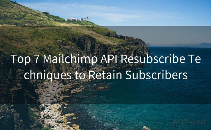 Top 7 Mailchimp API Resubscribe Techniques to Retain Subscribers