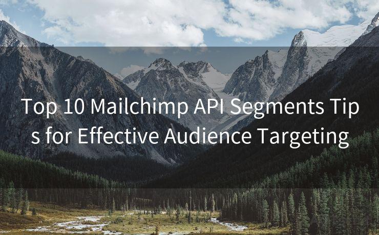 Top 10 Mailchimp API Segments Tips for Effective Audience Targeting