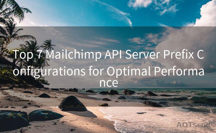 Top 7 Mailchimp API Server Prefix Configurations for Optimal Performance