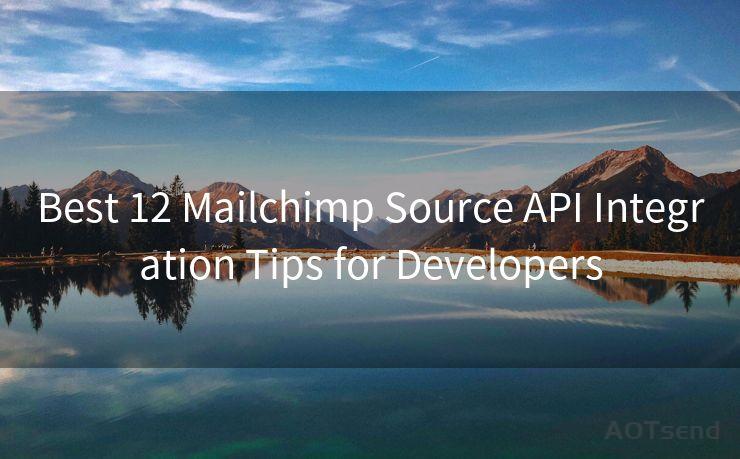 Best 12 Mailchimp Source API Integration Tips for Developers