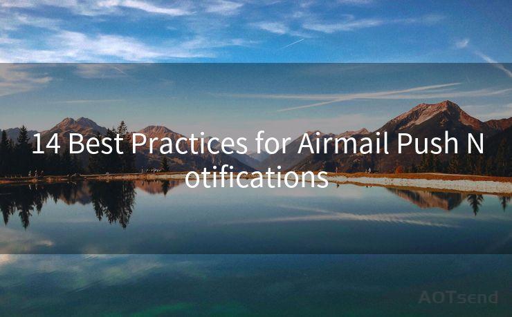 14 Best Practices for Airmail Push Notifications