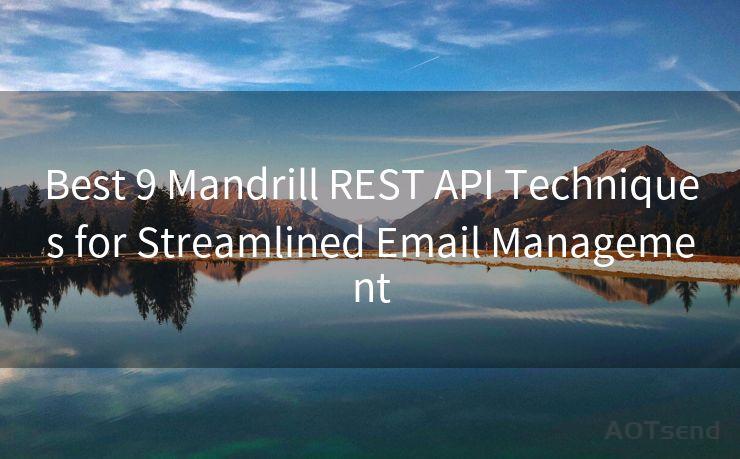 Best 9 Mandrill REST API Techniques for Streamlined Email Management