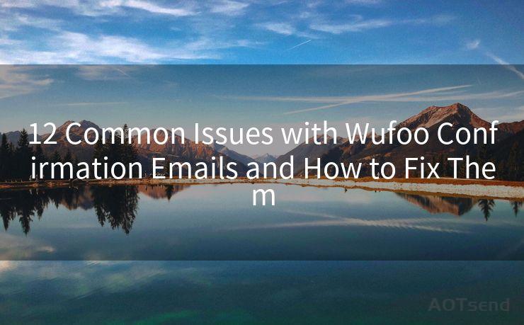 12 Common Issues with Wufoo Confirmation Emails and How to Fix Them