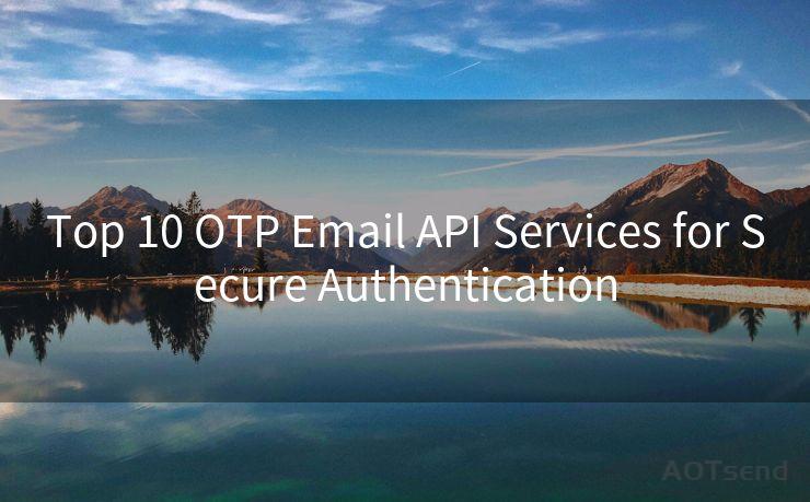 Top 10 OTP Email API Services for Secure Authentication