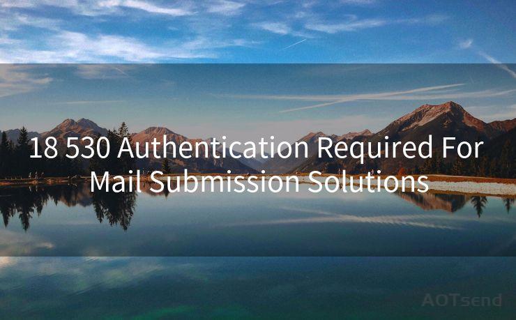 18 530 Authentication Required For Mail Submission Solutions