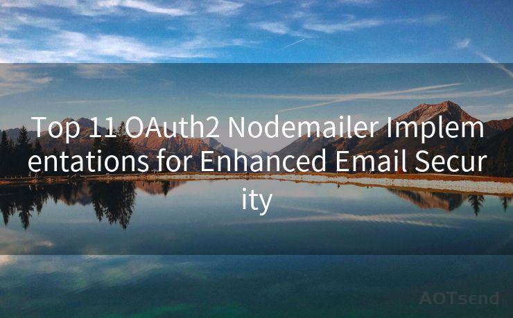 Top 11 OAuth2 Nodemailer Implementations for Enhanced Email Security