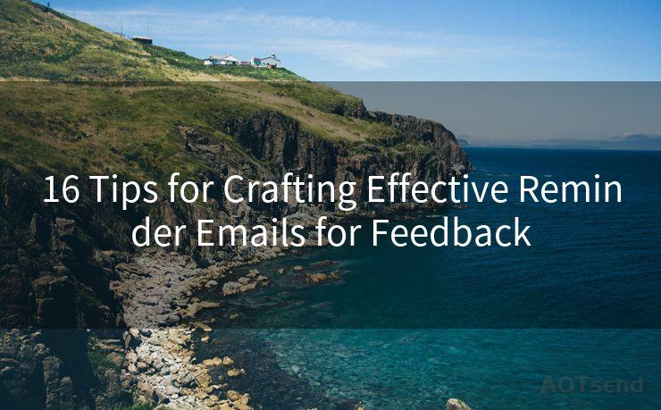 16 Tips for Crafting Effective Reminder Emails for Feedback