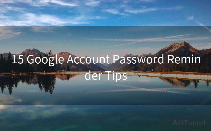 15 Google Account Password Reminder Tips