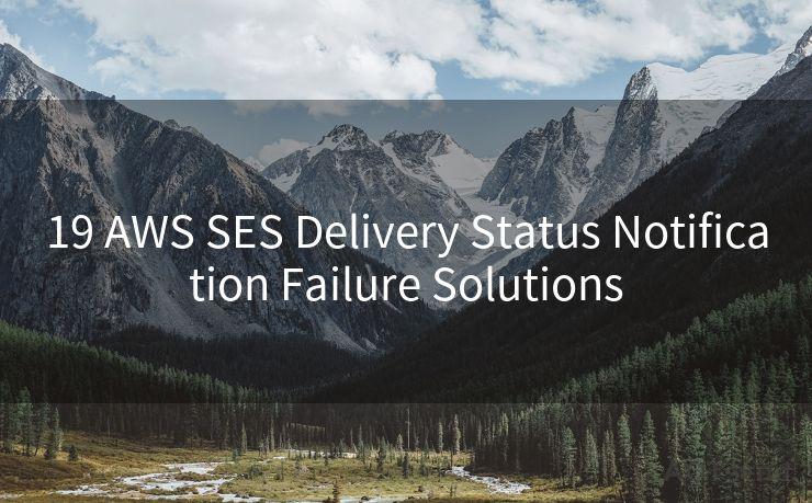 19 AWS SES Delivery Status Notification Failure Solutions