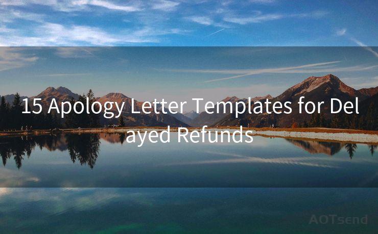 15 Apology Letter Templates for Delayed Refunds