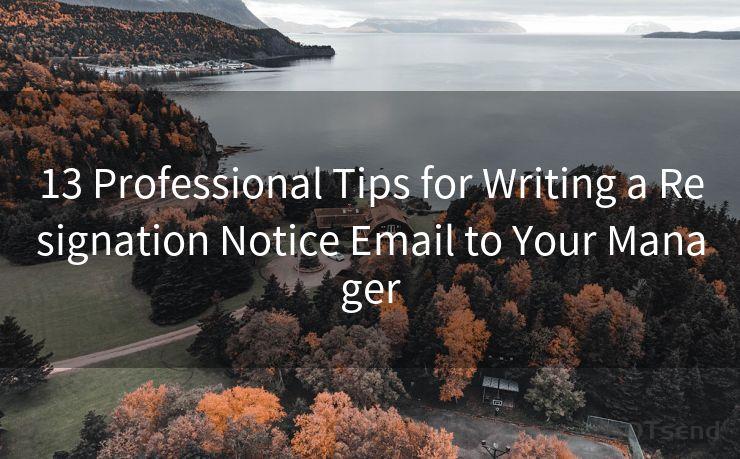 13 Professional Tips for Writing a Resignation Notice Email to Your Manager