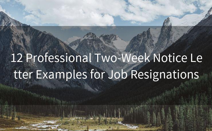 12 Professional Two-Week Notice Letter Examples for Job Resignations