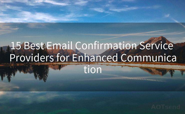 15 Best Email Confirmation Service Providers for Enhanced Communication