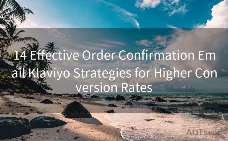 14 Effective Order Confirmation Email Klaviyo Strategies for Higher Conversion Rates