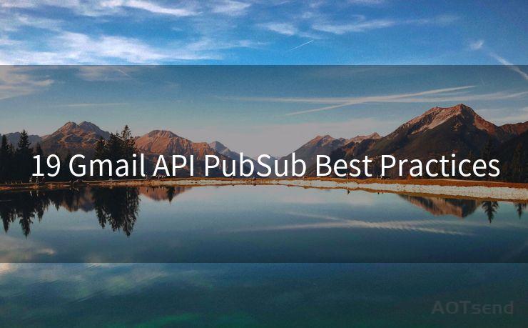 19 Gmail API PubSub Best Practices