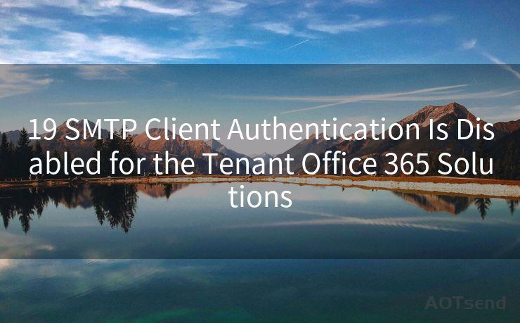 19 SMTP Client Authentication Is Disabled for the Tenant Office 365 Solutions