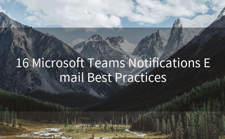 16 Microsoft Teams Notifications Email Best Practices