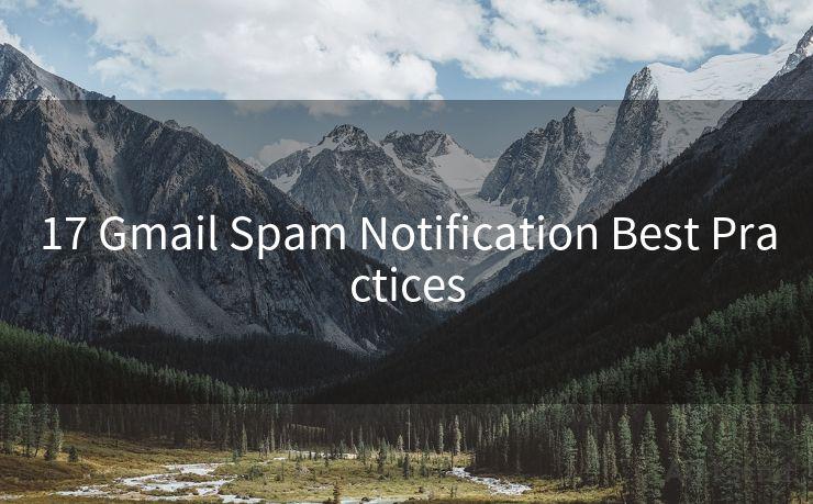 17 Gmail Spam Notification Best Practices