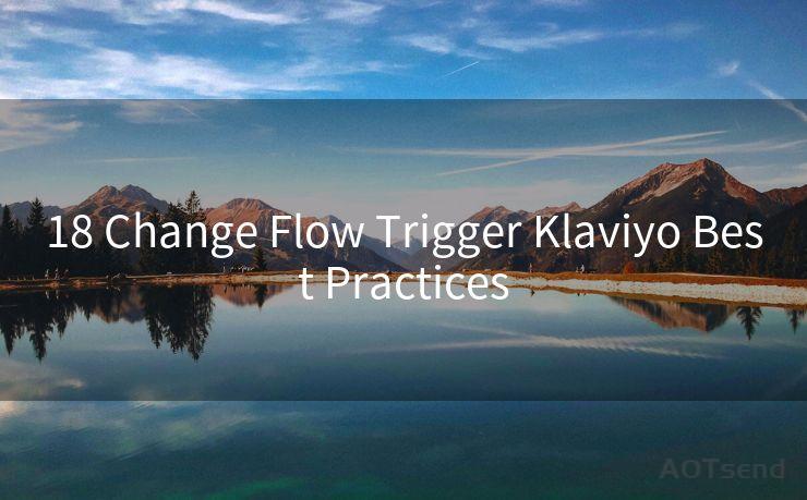 18 Change Flow Trigger Klaviyo Best Practices