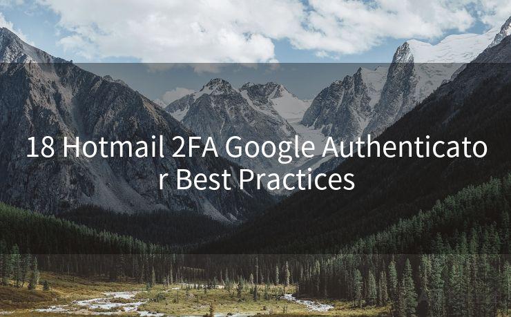 18 Hotmail 2FA Google Authenticator Best Practices