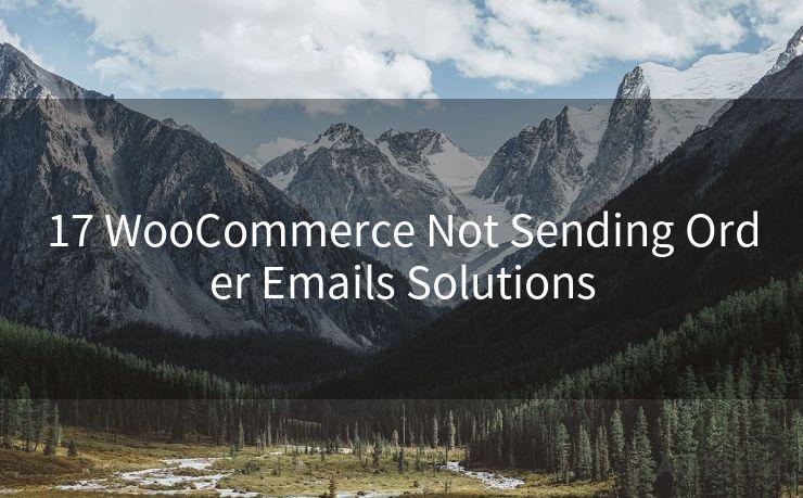 17 WooCommerce Not Sending Order Emails Solutions