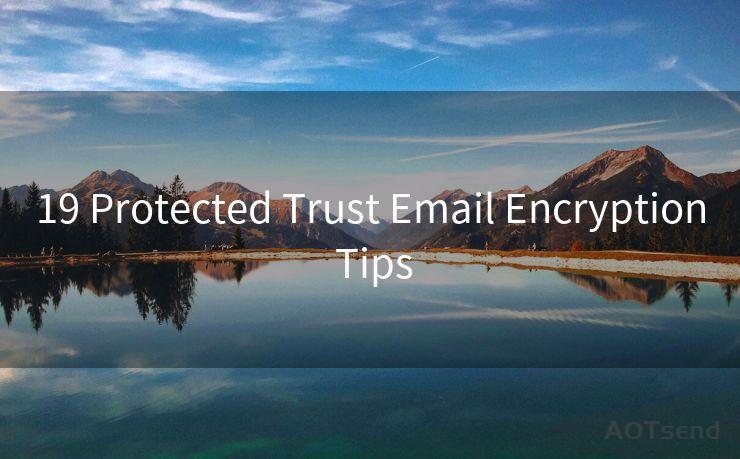 19 Protected Trust Email Encryption Tips